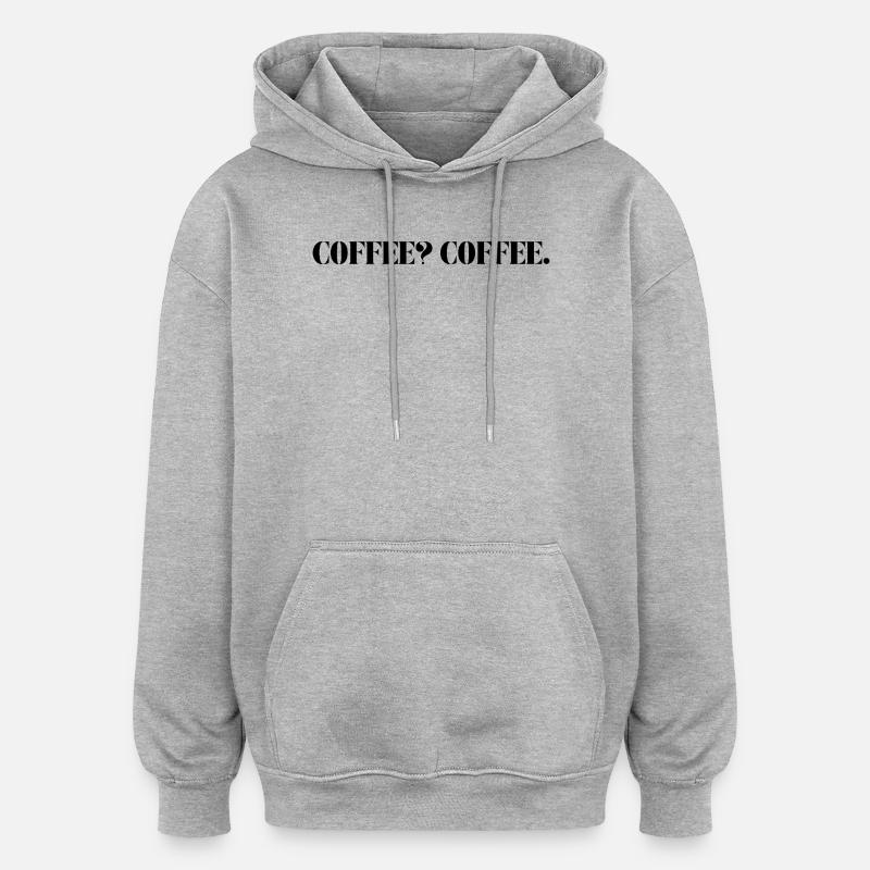 CAFÉ? COFFE. - Sweat à capuche oversize unisexe - gris chiné