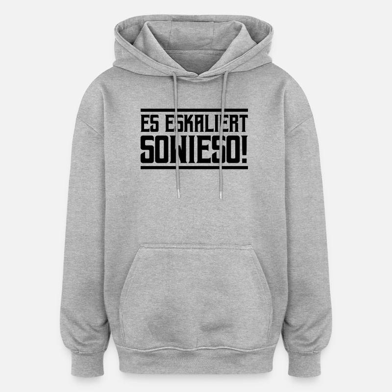 De toute façon, ça s’intensifie ! - Sweat à capuche oversize unisexe - gris chiné