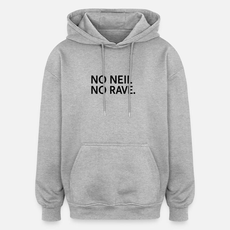 Pas de Neal pas de rave - Sweat à capuche oversize unisexe - gris chiné