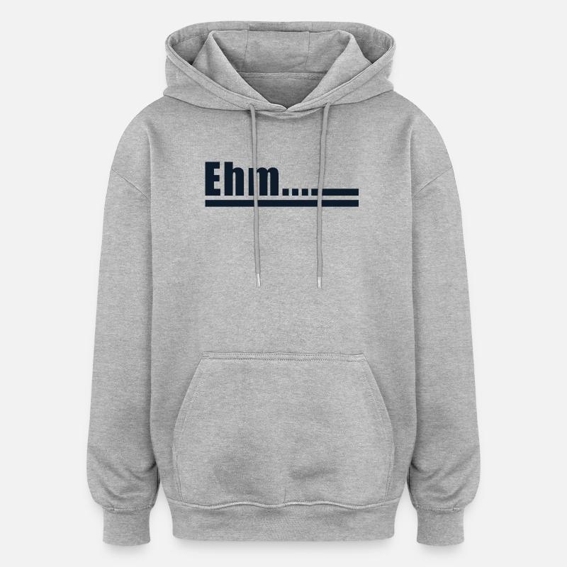 Ehm statement - Oversized Unisex Hoodie - heather grey