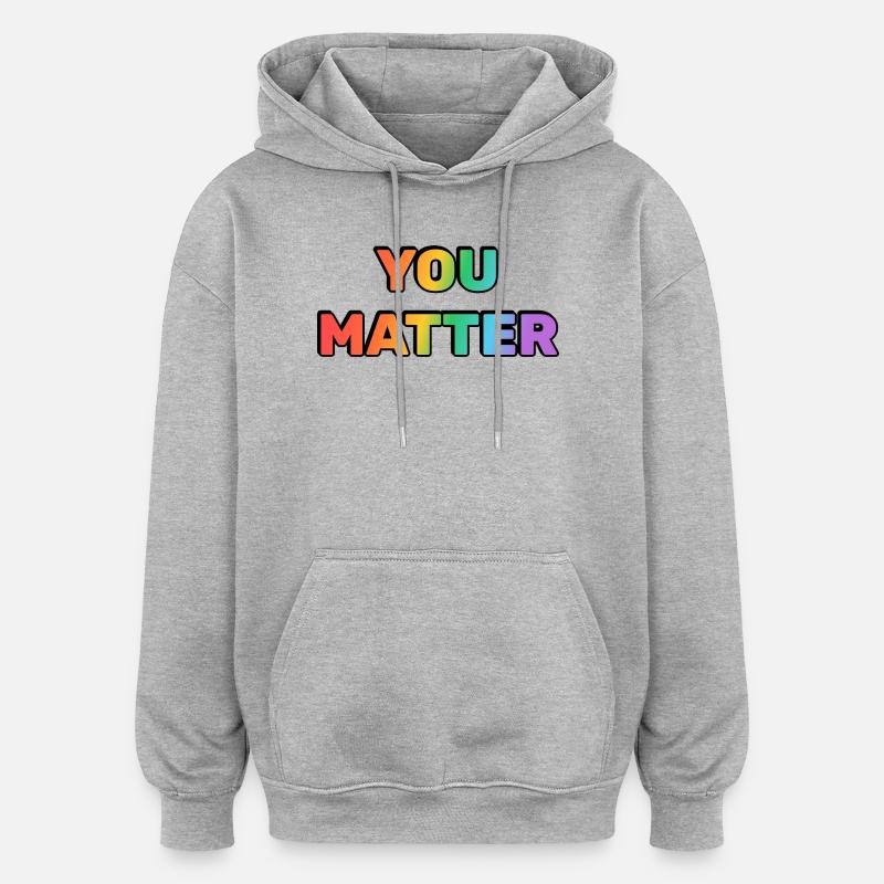Texte dégradé arc-en-ciel You Matter - Sweat à capuche oversize unisexe - gris chiné