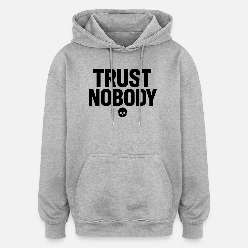 Ne faites confiance à personne - Sweat à capuche oversize unisexe - gris chiné