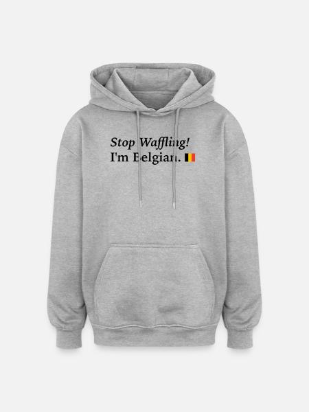 stop waffling, i am Belgian - Oversized Unisex Hoodie - heather grey