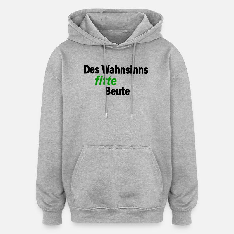 Wahnsinns fitte Beute - Oversized Unisex Hoodie - Grau meliert