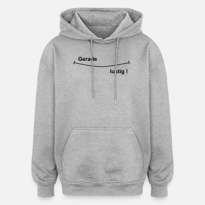 Gerade lustig - Oversized Unisex Hoodie - Grau meliert