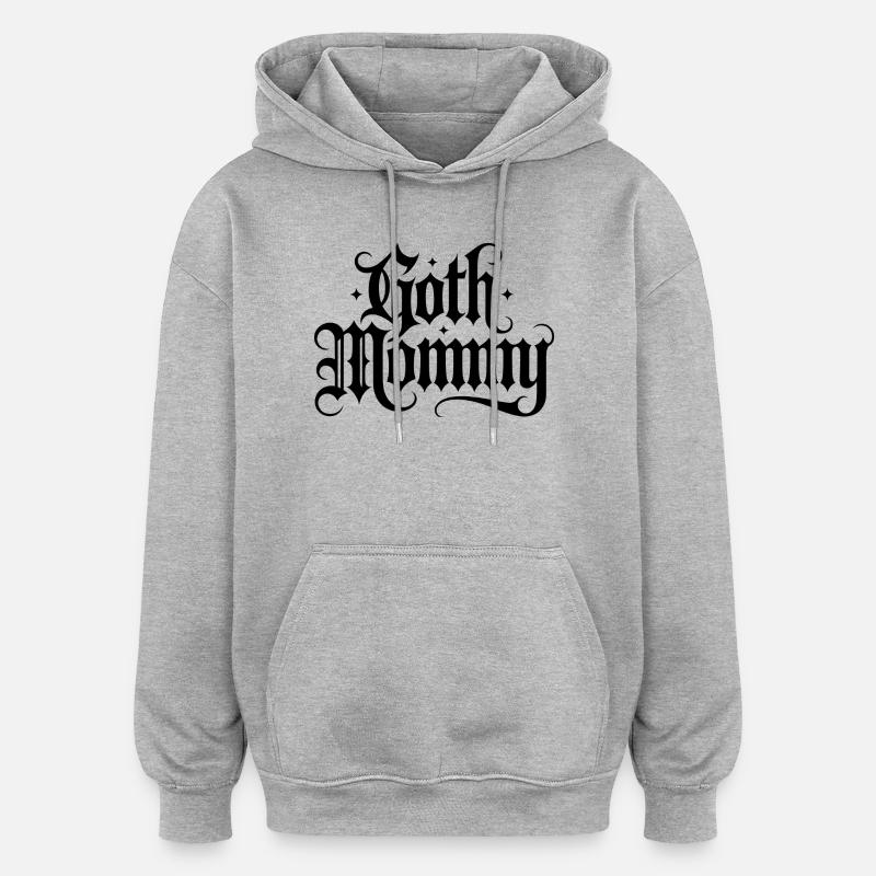 Goth Mommy - Cool Stoic Design - Oversized Unisex Hoodie - heather grey