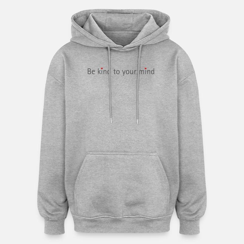 BE KIND TO YOUR MIND - Sweat à capuche oversize unisexe - gris chiné