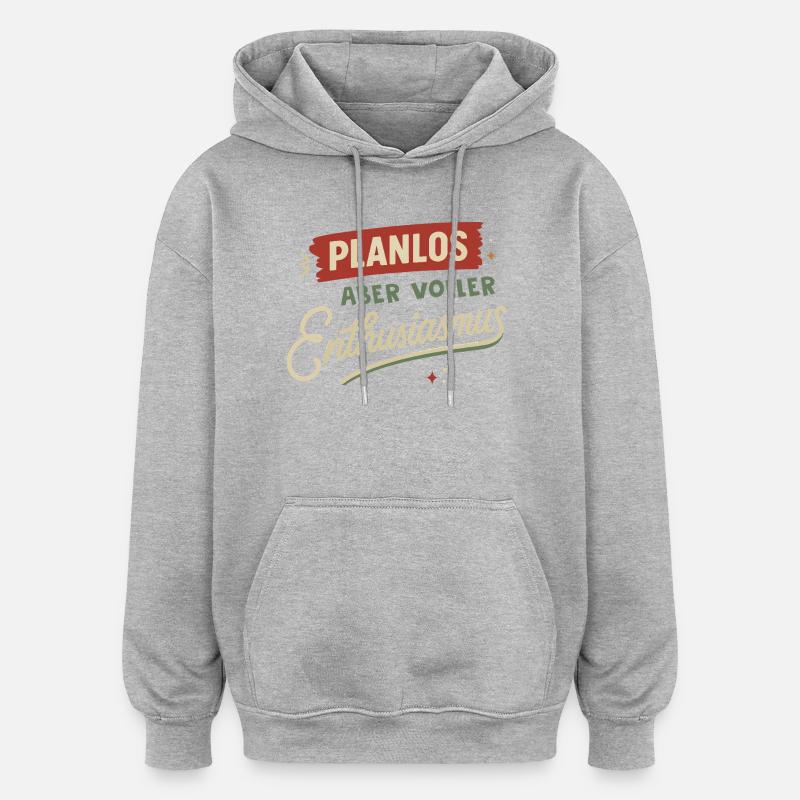 Sans but, mais plein d’enthousiasme - Sweat à capuche oversize unisexe - gris chiné