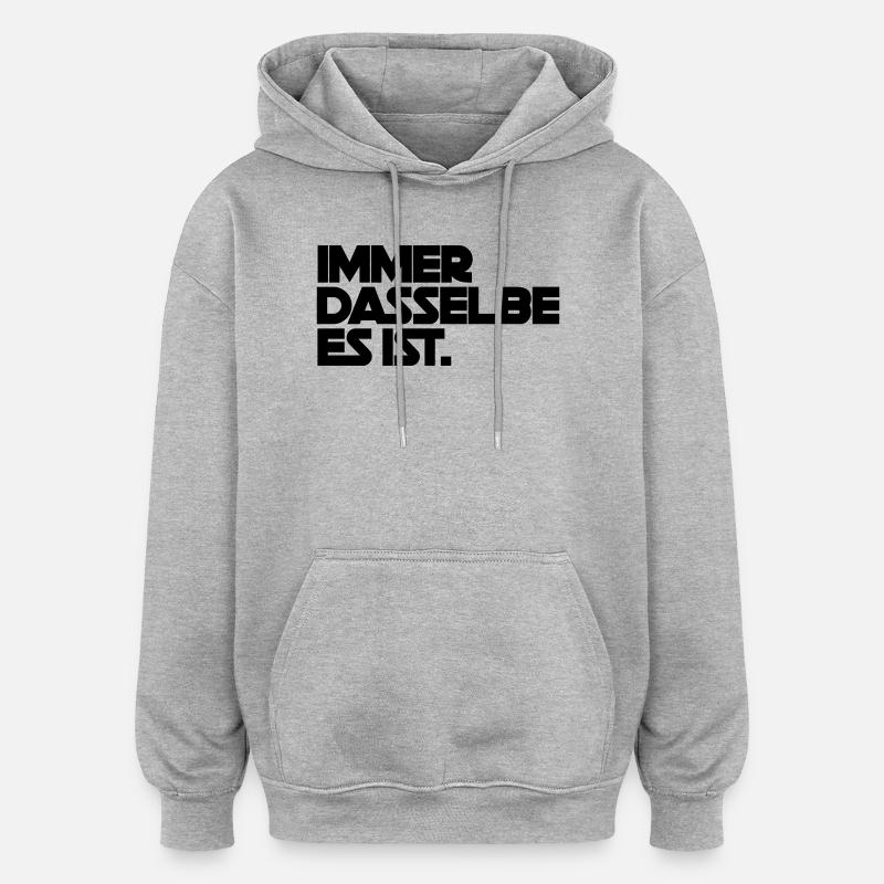 Always the same, it is - Oversized Unisex Hoodie - heather grey