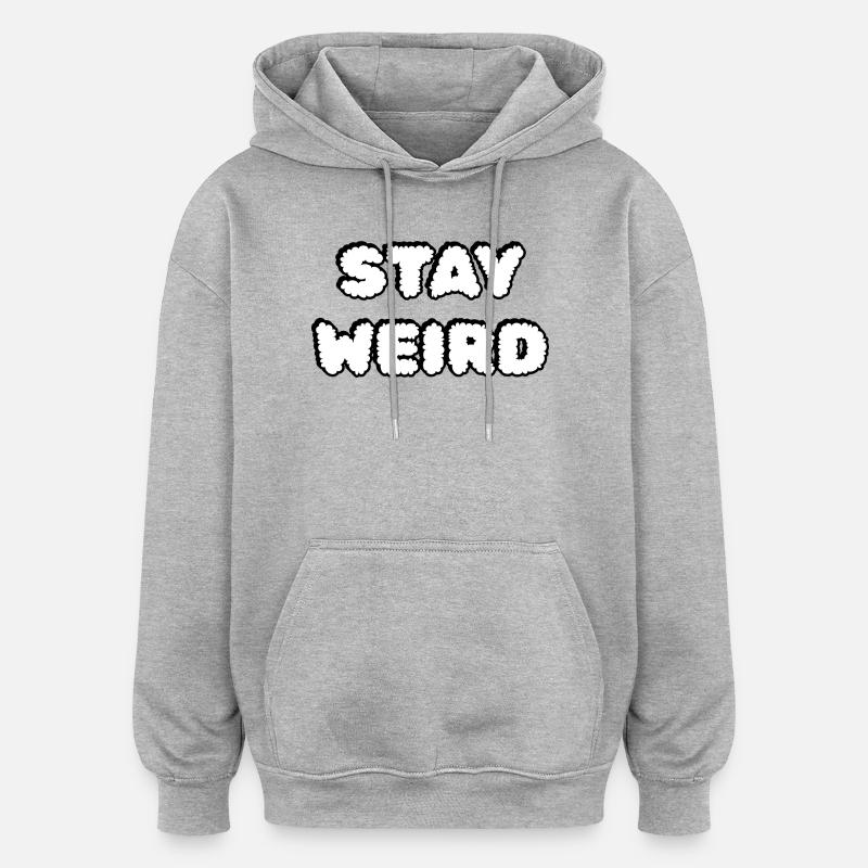 Typographie Stay Weird Cloud - Sweat à capuche oversize unisexe - gris chiné
