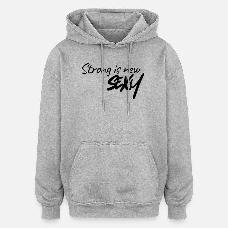 Fort, c’est nouveau sexy - Sweat à capuche oversize unisexe - gris chiné