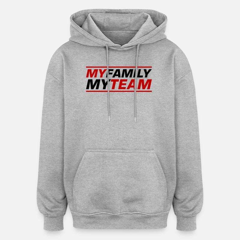 Mon équipe familiale dit - Sweat à capuche oversize unisexe - gris chiné