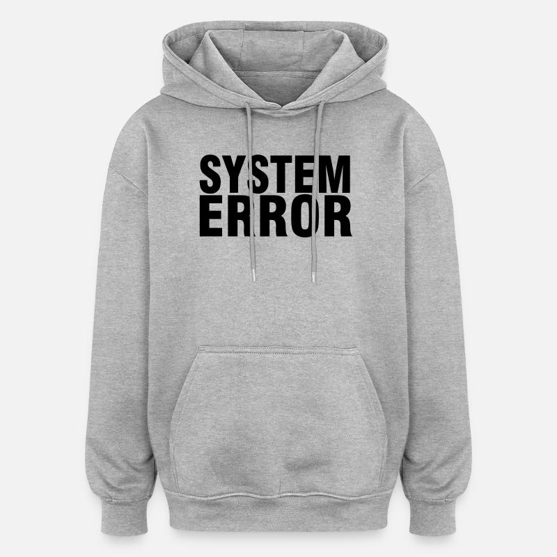 Défaillance du système - Sweat à capuche oversize unisexe - gris chiné