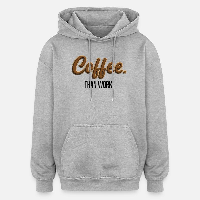 Coffee-Than-Work - Statement T-Shirt - Sweat à capuche oversize unisexe - gris chiné
