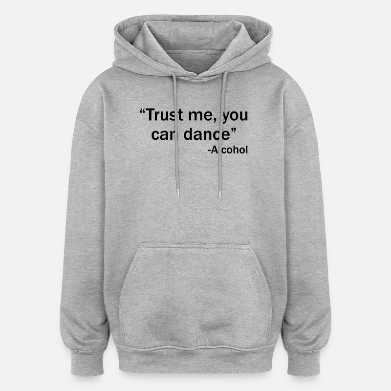 Trust me you can dance - Alcohol - Sweat à capuche oversize unisexe - gris chiné