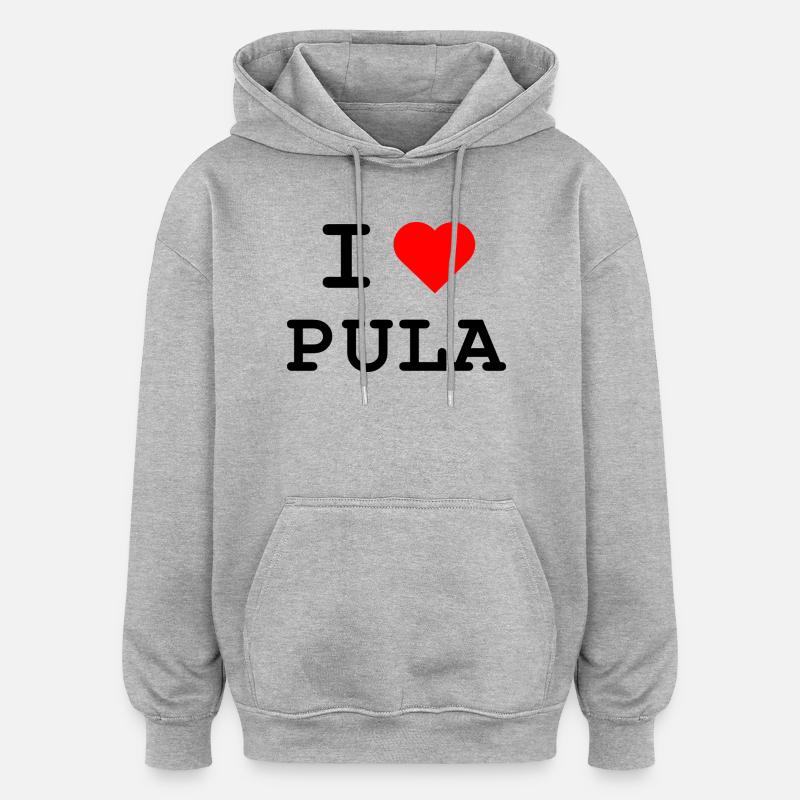 J’aime Pula - Ich liebe Pula - Sweat à capuche oversize unisexe - gris chiné