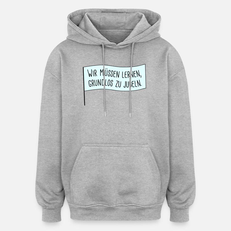 Rejoicing for no reason - Oversized Unisex Hoodie - heather grey