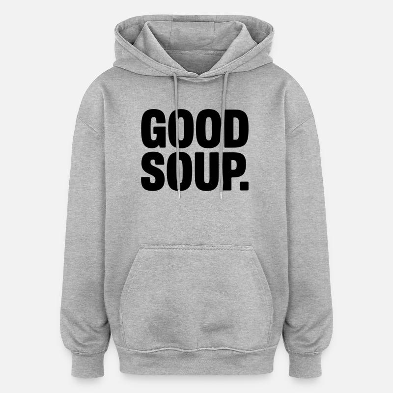 Bonne soupe mème Bonne soupe Phrase - Sweat à capuche oversize unisexe - gris chiné