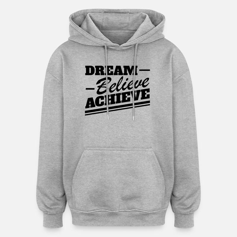 Rêve, croyez, réalisez - Motivation, audacieux, rétro - Sweat à capuche oversize unisexe - gris chiné