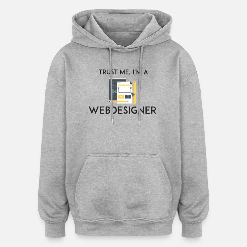 Trust Me I'm a Webdesigner - Oversized Unisex Hoodie - heather grey