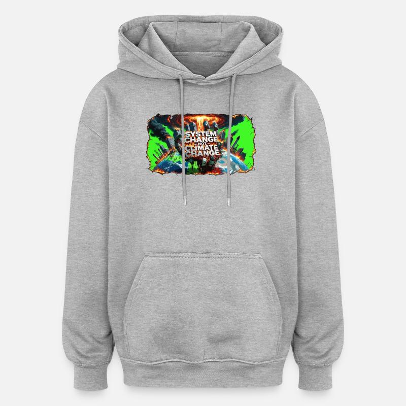 System Change, Not Climate Change - Oversized Unisex Hoodie - heather grey