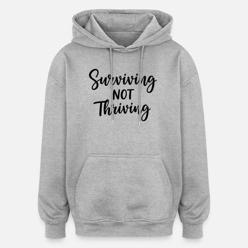 Surviving Not Thriving – Ehrlicher Spruch - Oversized Unisex Hoodie - Grau meliert