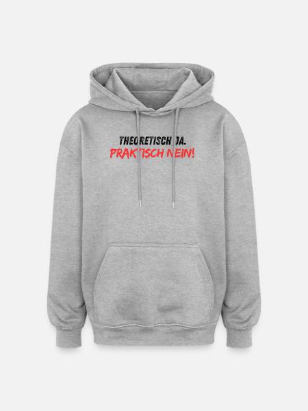 Theoretisch_ja_praktisch_nein - Oversized Unisex Hoodie - Grau meliert