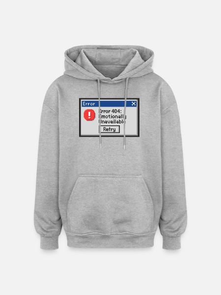 Error 404 - Emotionally Unavailable - Oversized Unisex Hoodie - heather grey