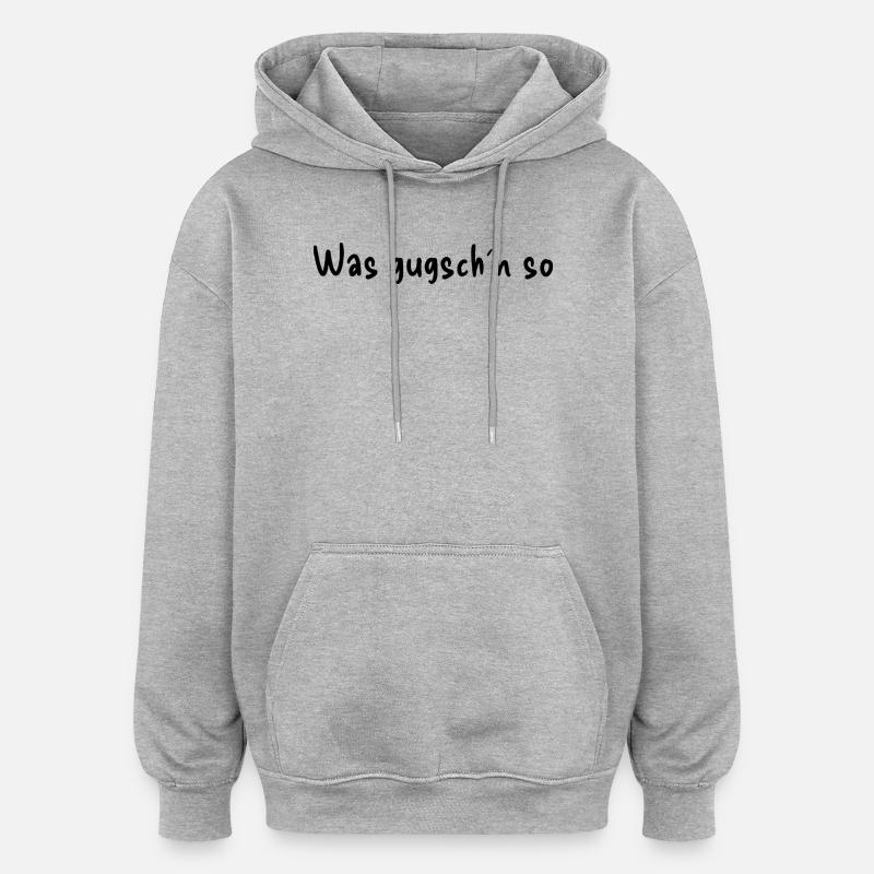 Was gugsch´n so - Oversized Unisex Hoodie - Grau meliert