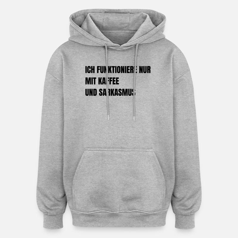 ICH_FUNKTIONIERE_NUR_MIT_KAFFEE_UND_SARKASMUS - Sweat à capuche oversize unisexe - gris chiné