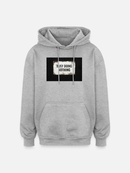 Busy Doing Nothing – Industrial Typo Design - Oversized Unisex Hoodie - heather grey