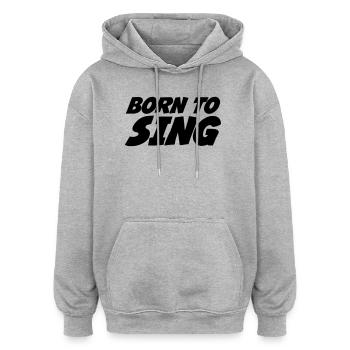 Né pour Chanter - Sweat à capuche oversize unisexe - gris chiné - Devant - Noah (186cm)