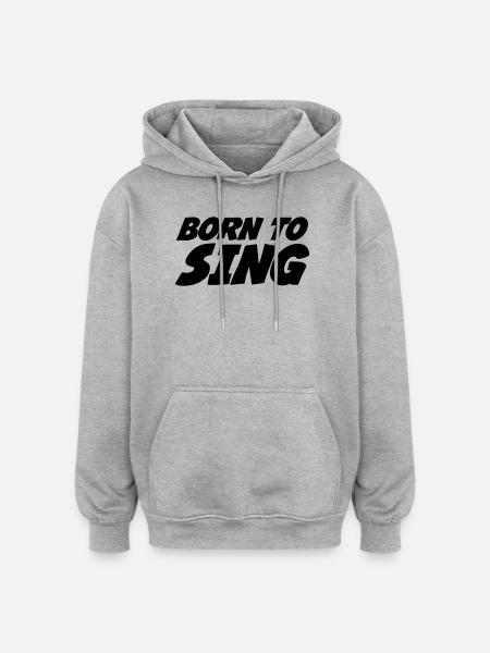 Born to Sing - Oversized Unisex Hoodie - heather grey