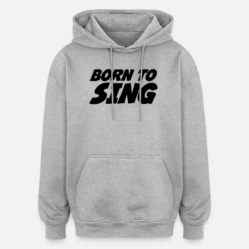 Né pour Chanter - Sweat à capuche oversize unisexe - gris chiné