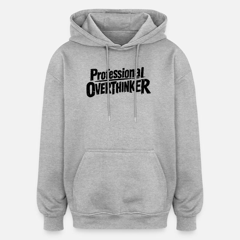 Attendez, laissez-moi trop réfléchir à cela - Sweat à capuche oversize unisexe - gris chiné