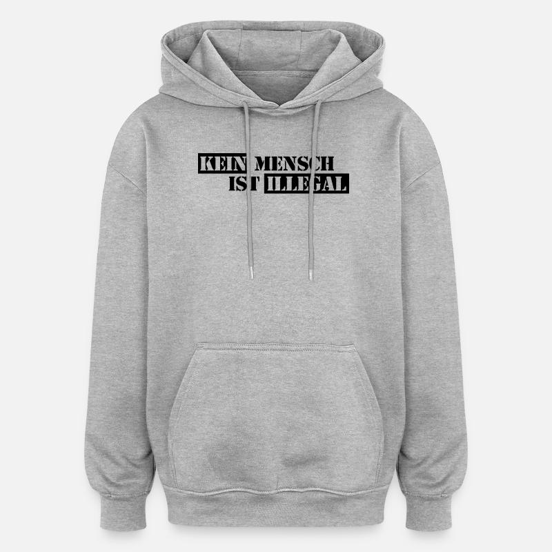 No One Is Illegal - Migration - Illegality - Oversized Unisex Hoodie - heather grey