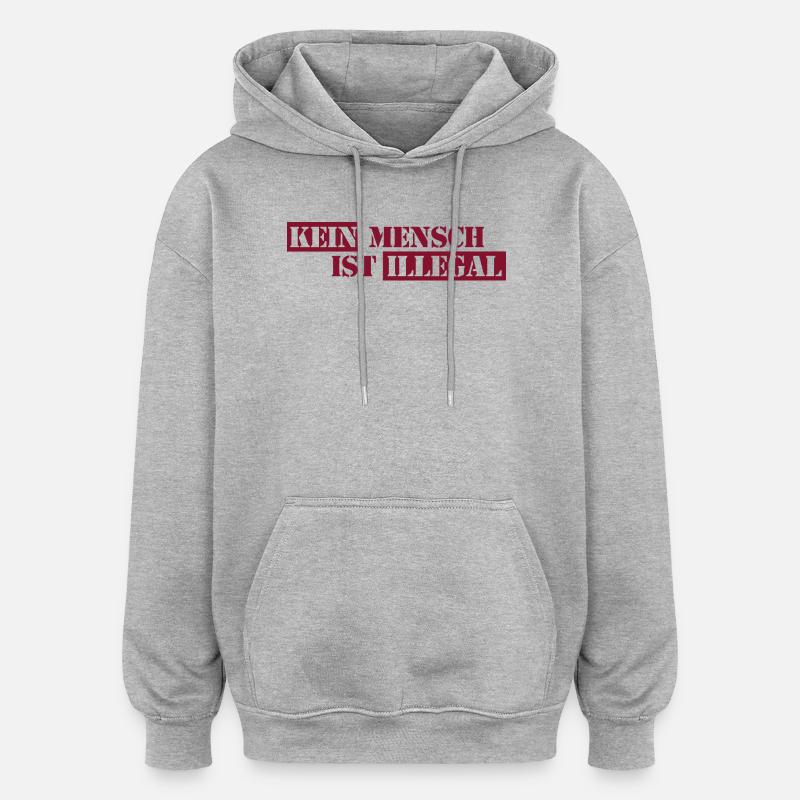 No One Is Illegal - Migration - Illegality - Oversized Unisex Hoodie - heather grey
