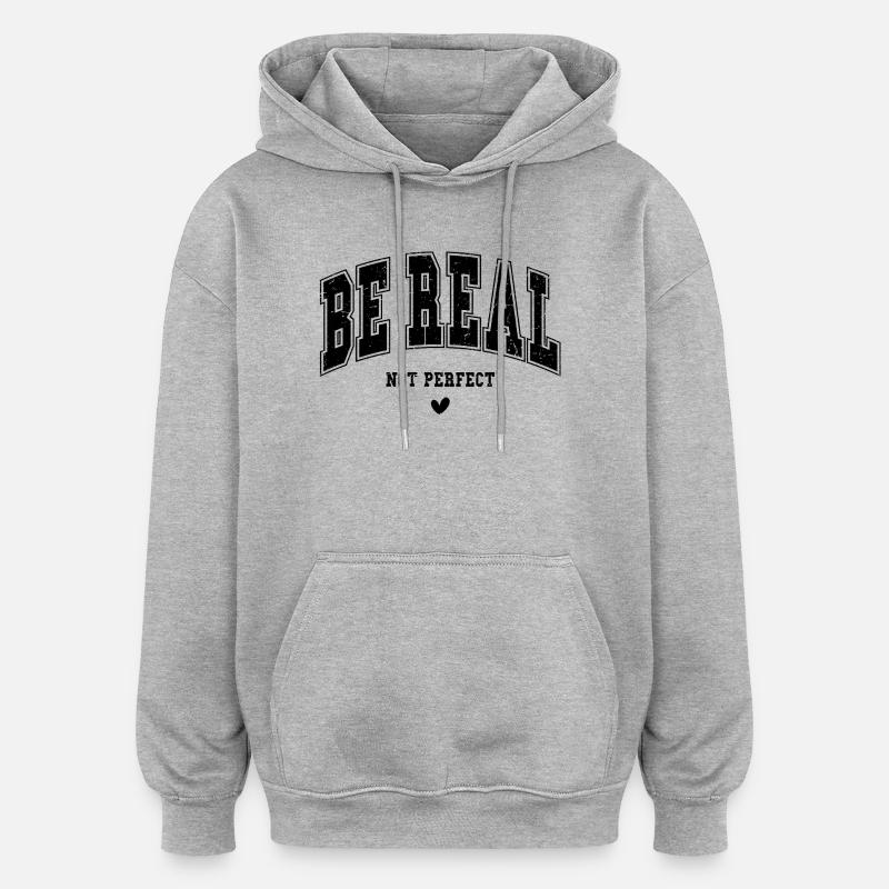 Sois vrai, pas parfait - Sweat à capuche oversize unisexe - gris chiné