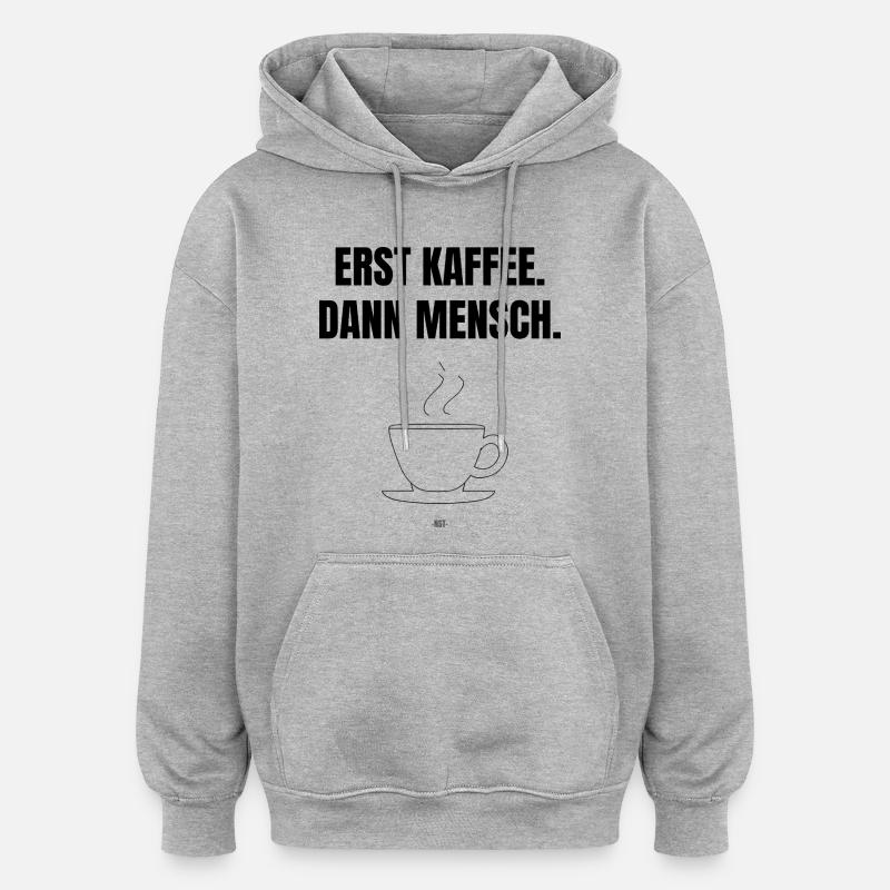 Premier café. Alors mec. - Sweat à capuche oversize unisexe - gris chiné