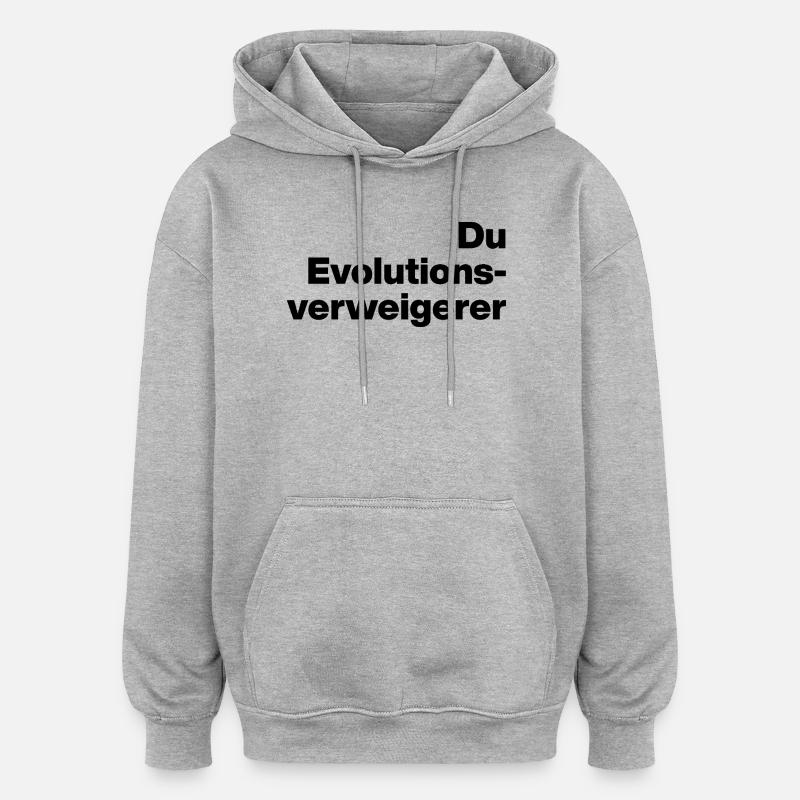 DU EVOLUTIONSVERWEIGERER. SARKASMUS, FRECH - Oversized Unisex Hoodie - Grau meliert