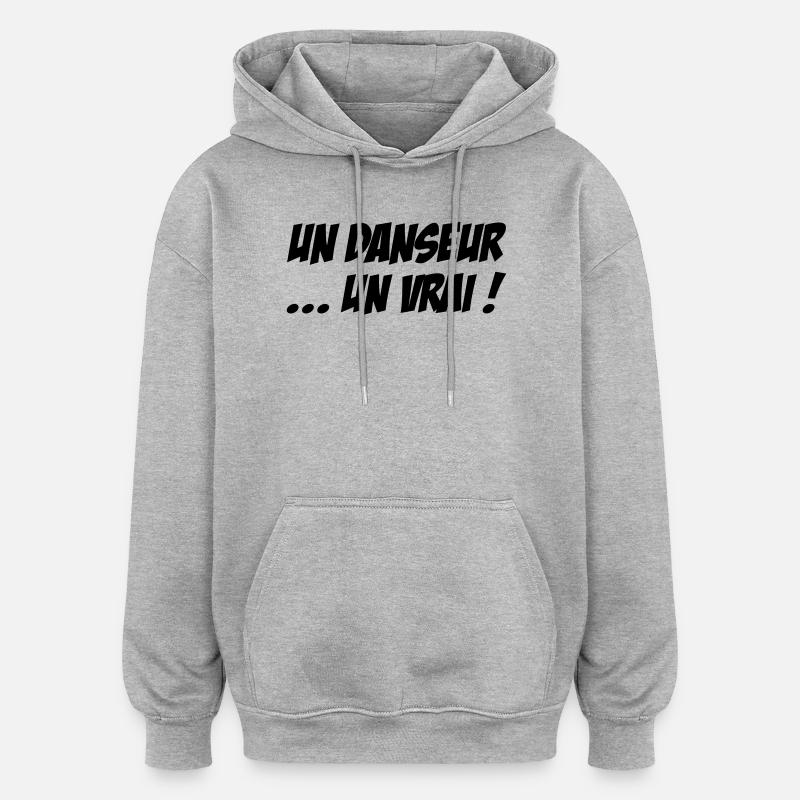 A dancer... a real - Oversized Unisex Hoodie - heather grey