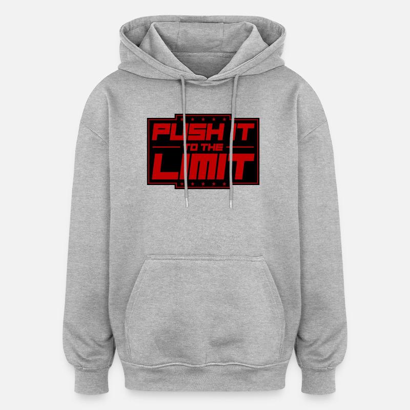 Poussez ça à la limite - Sweat à capuche oversize unisexe - gris chiné