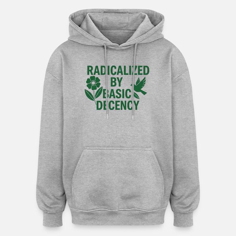Progressive Values Basic Decency Shirt - Oversized Unisex Hoodie - heather grey