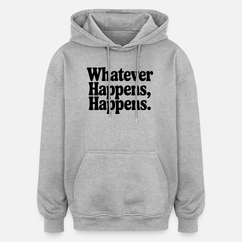Was auch immer passiert, passiert - Oversized Unisex Hoodie - Grau meliert