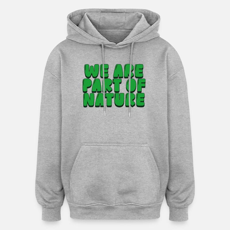 Nous faisons partie de la nature - Sweat à capuche oversize unisexe - gris chiné