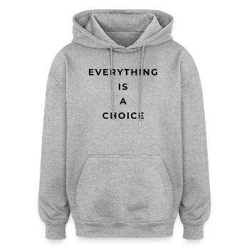 Everything is a choice - Sweat à capuche oversize unisexe - gris chiné - Devant - Noah (186cm)