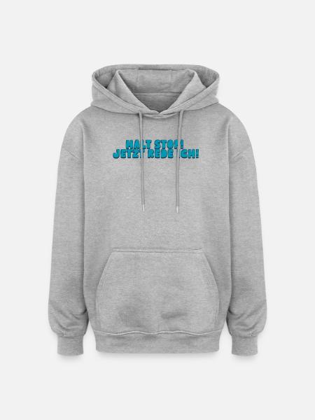 Halt Stop! Jetzt rede ich! - Oversized Unisex Hoodie - Grau meliert