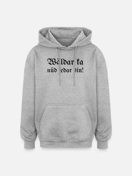 Wäldar ka nüd jedar sin! - Oversized Unisex Hoodie - heather grey