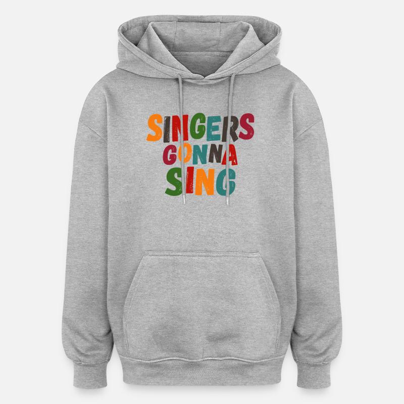 Les chanteurs vont chanter - Sweat à capuche oversize unisexe - gris chiné