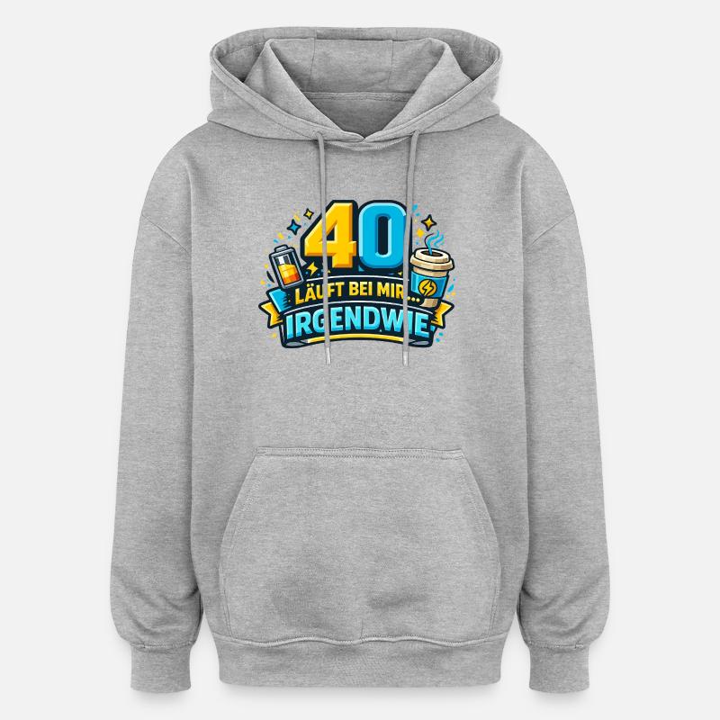 40 läuft bei mir – Irgendwie - Oversized Unisex Hoodie - Grau meliert